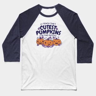 I Teach the Cutest Pumpkins in the Patch // Cute Teacher Halloween Baseball T-Shirt